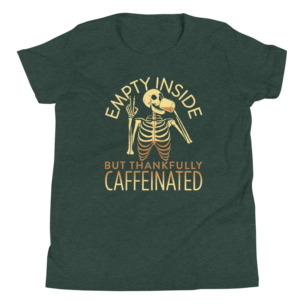 Empty Inside But Thankfully Caffeinated Kid's Youth Tee