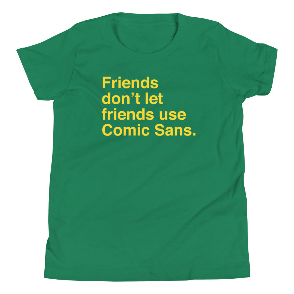 Friends Don't Let Friends Use Comic Sans Kid's Youth Tee