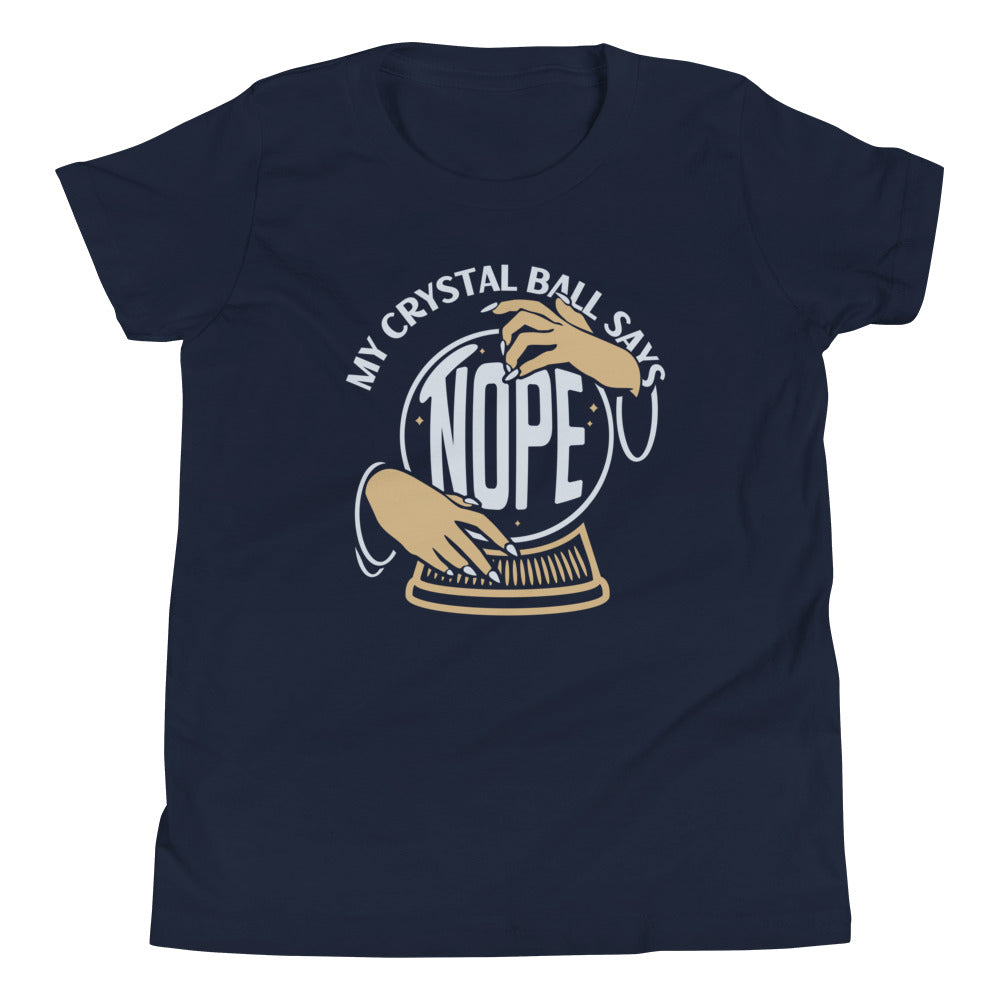 My Crystal Ball Says Nope Kid's Youth Tee