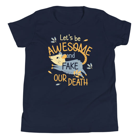 Let's Be Awesome And Fake Our Death Kid's Youth Tee