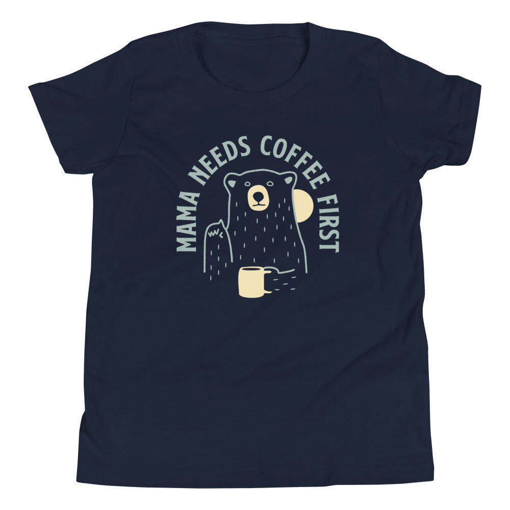 Mama Needs Coffee First Kid's Youth Tee