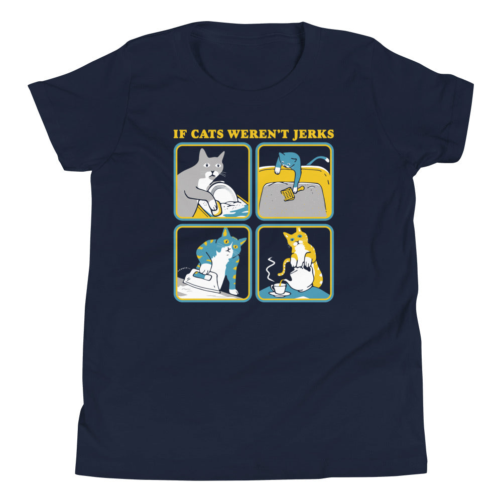 If Cats Weren't Jerks Kid's Youth Tee