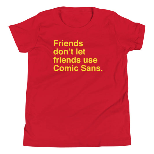 Friends Don't Let Friends Use Comic Sans Kid's Youth Tee