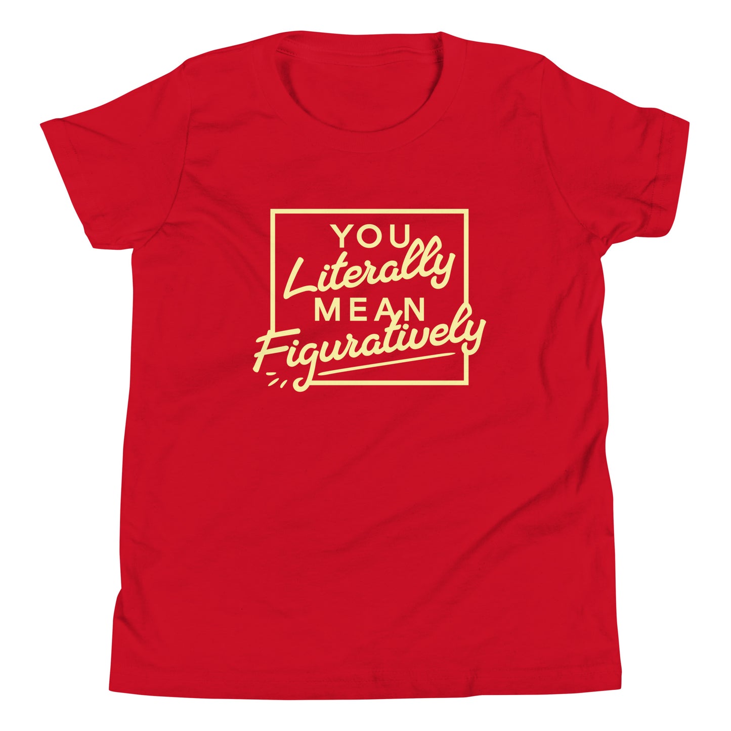 You Literally Mean Figuratively Kid's Youth Tee