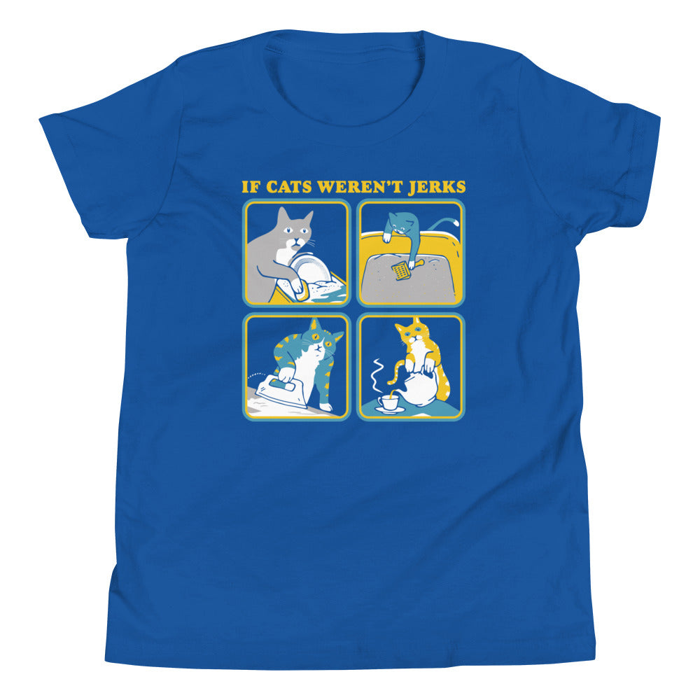 If Cats Weren't Jerks Kid's Youth Tee