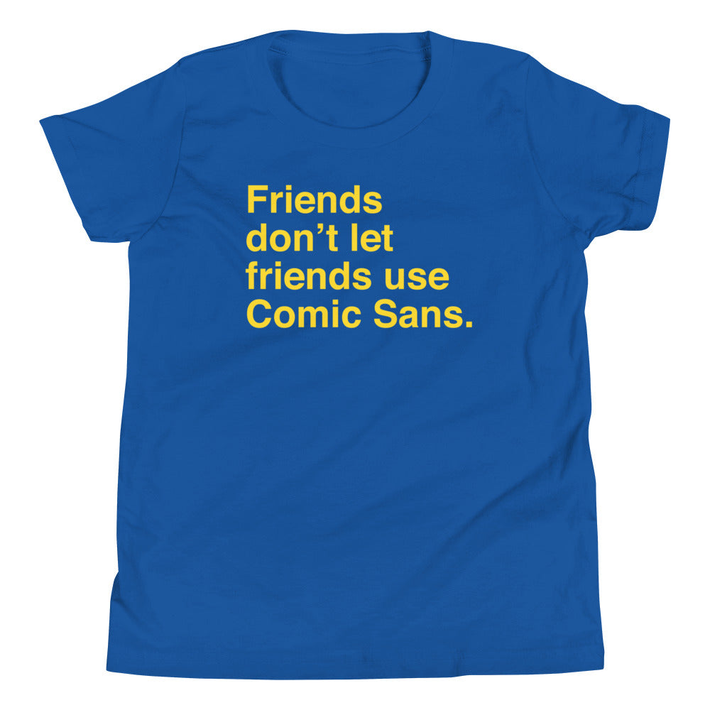 Friends Don't Let Friends Use Comic Sans Kid's Youth Tee