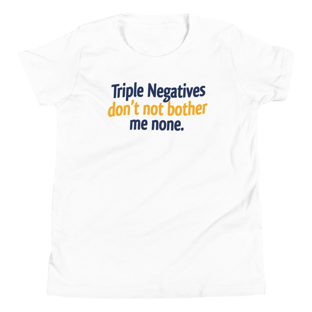 Triple Negatives Don't Not Bother Me None Kid's Youth Tee